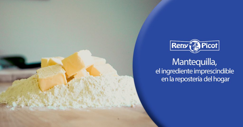 Mantequilla, ingrediente imprescindible en la repostería - Reny Picot